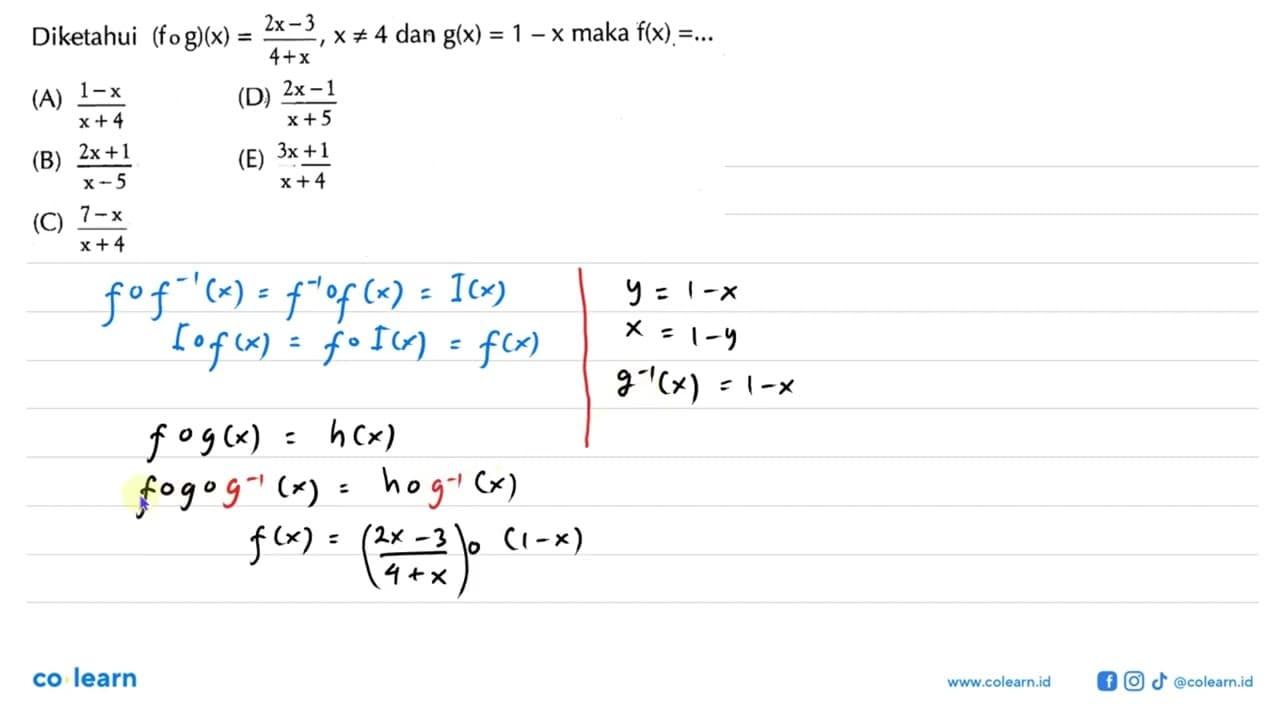 Diketahui (fog)(x)=(2x-3)/(4+x), x=/=4 dan g(x)=1-x maka