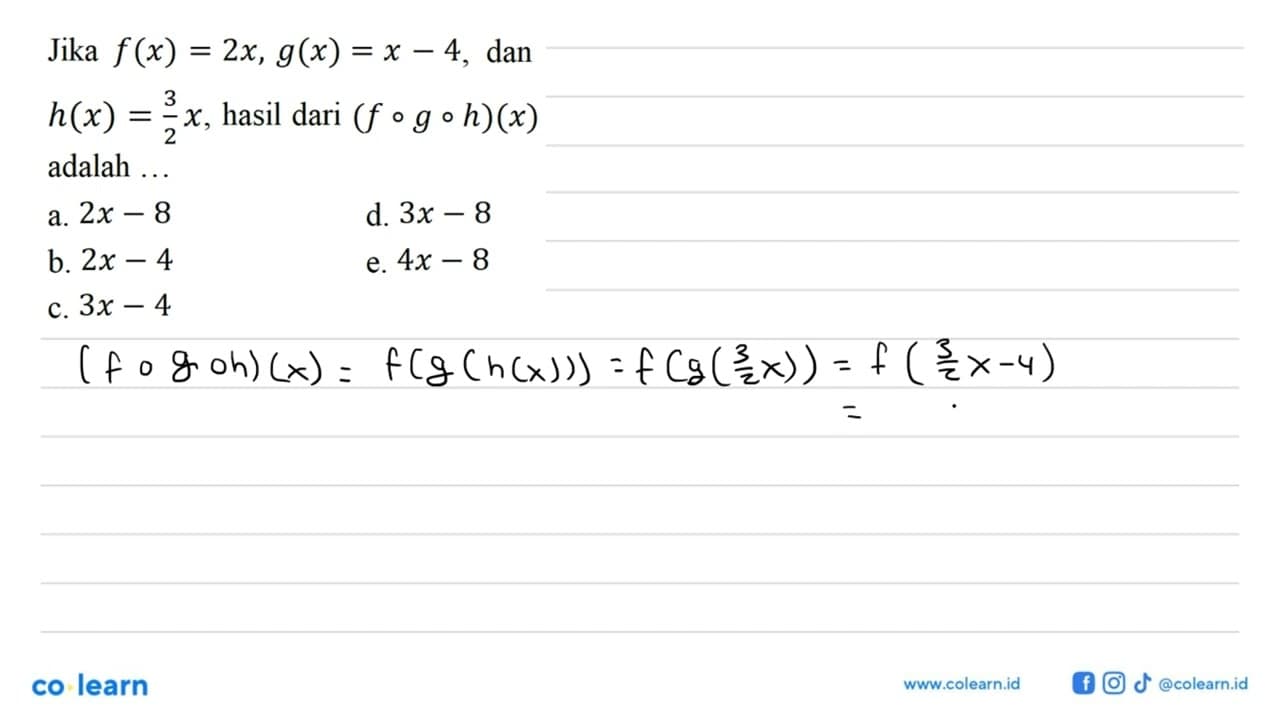 Jika f(x)=2 x, g(x)=x-4 , dan h(x)=3/2 x , hasil dari (f o