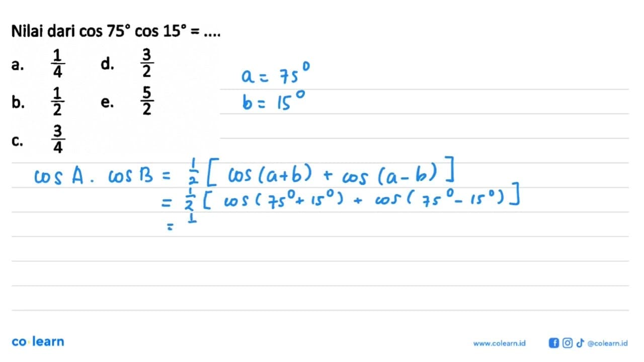 Nilai dari cos 75 cos 15= ....