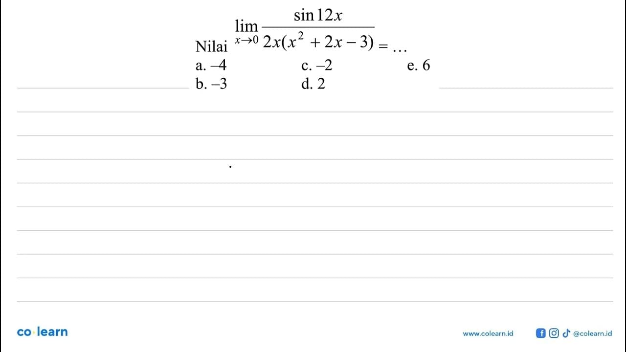 Nilai lim x->0 (sin 12x)/(2x(x^2+2x-3))= ...