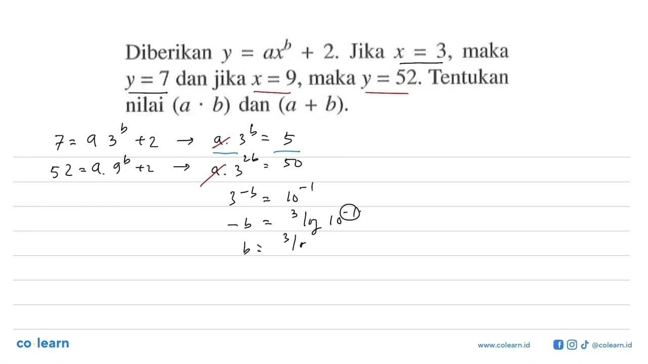 Diberikan y=ax^b+2. Jika x=3, maka y=7 dan jika x=9, maka