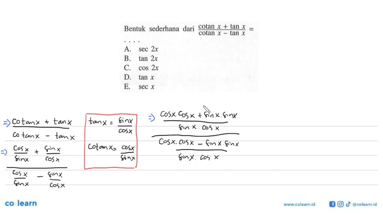 Bentuk sederhana dari (cotan x + tan x)/(cotan x-tan x)=