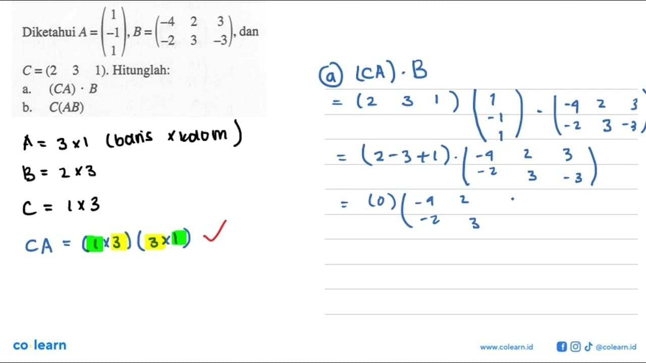 Diketahui A =(1 -1 1), B= (-4 2 3 -2 3 -3) dan C=(2 3 1).