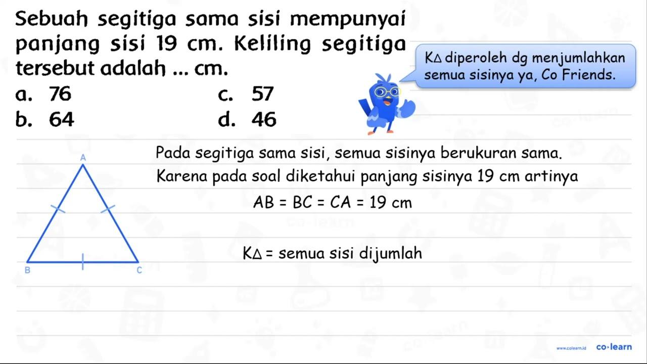 Sebuah segitiga sama sisi mempunyai panjang sisi 19 cm .