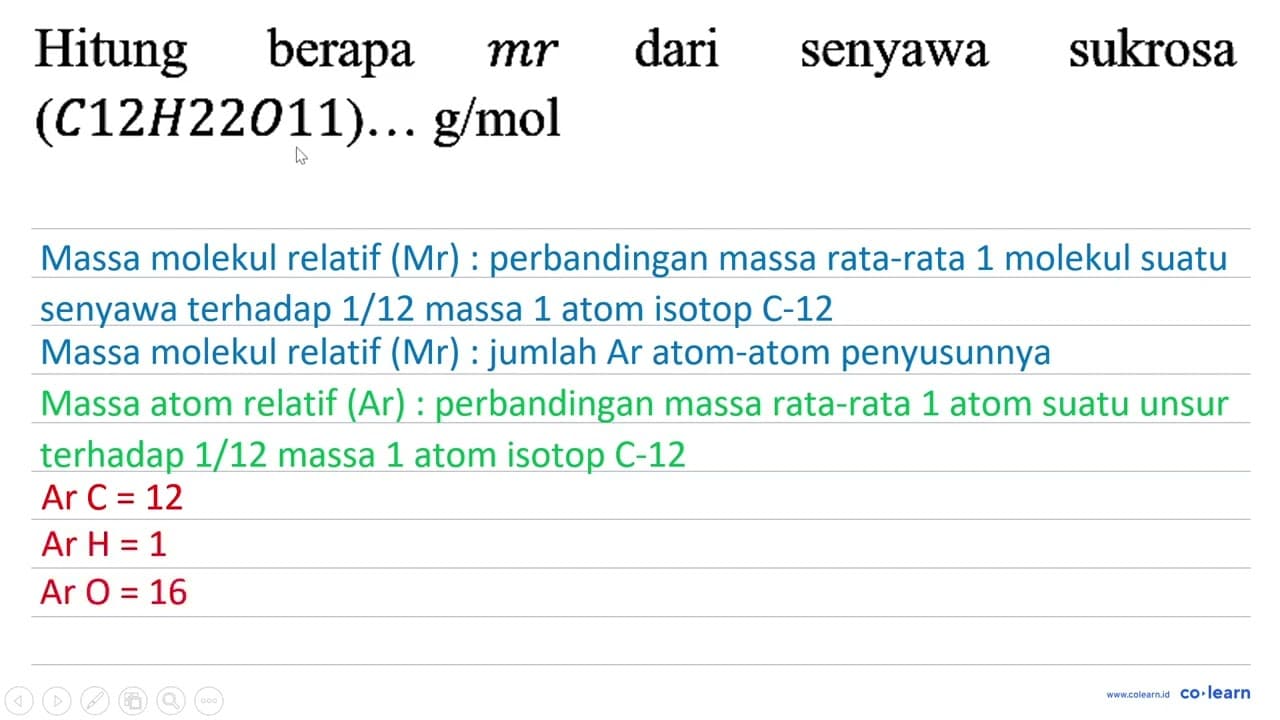 Hitung berapa mr dari senyawa sukrosa (C12H22O11) ... g /