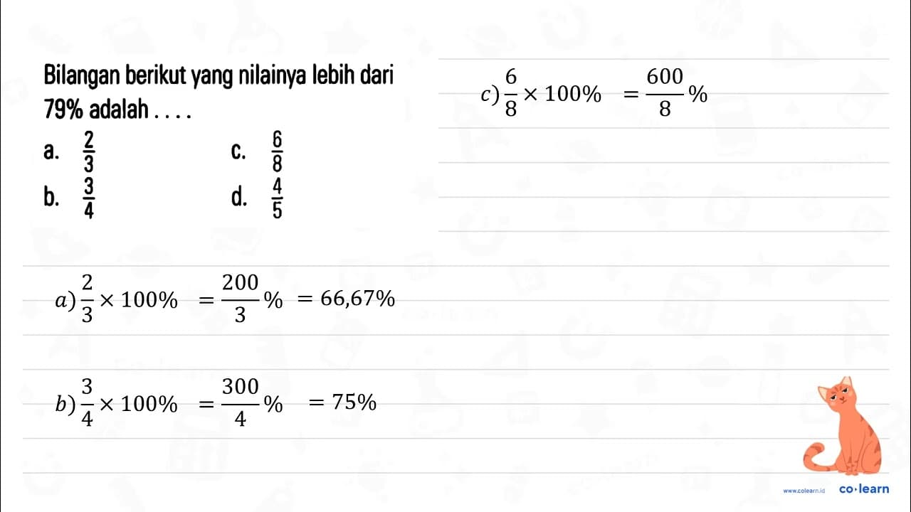 Bilangan berikut yang nilainya lebih dari 79% adalah . . .