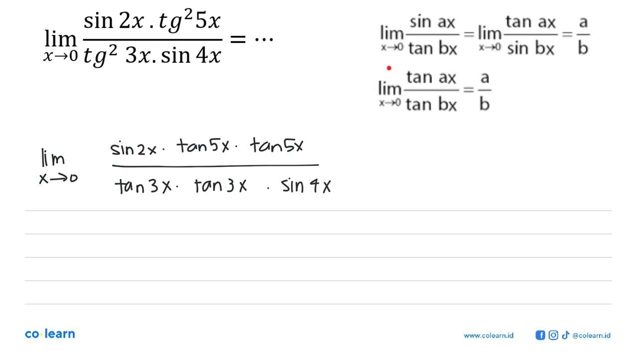 limit x -> 0 (sin 2x . tg^2 5x)/(tg^2 3x . sin 4x) = ...