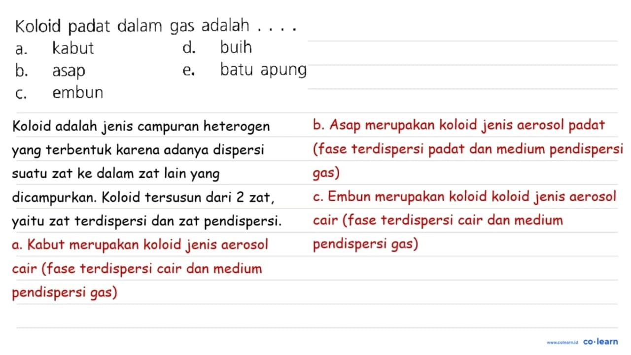 Koloid padat dalam gas adalah .... a. kabut d. buih b. asap