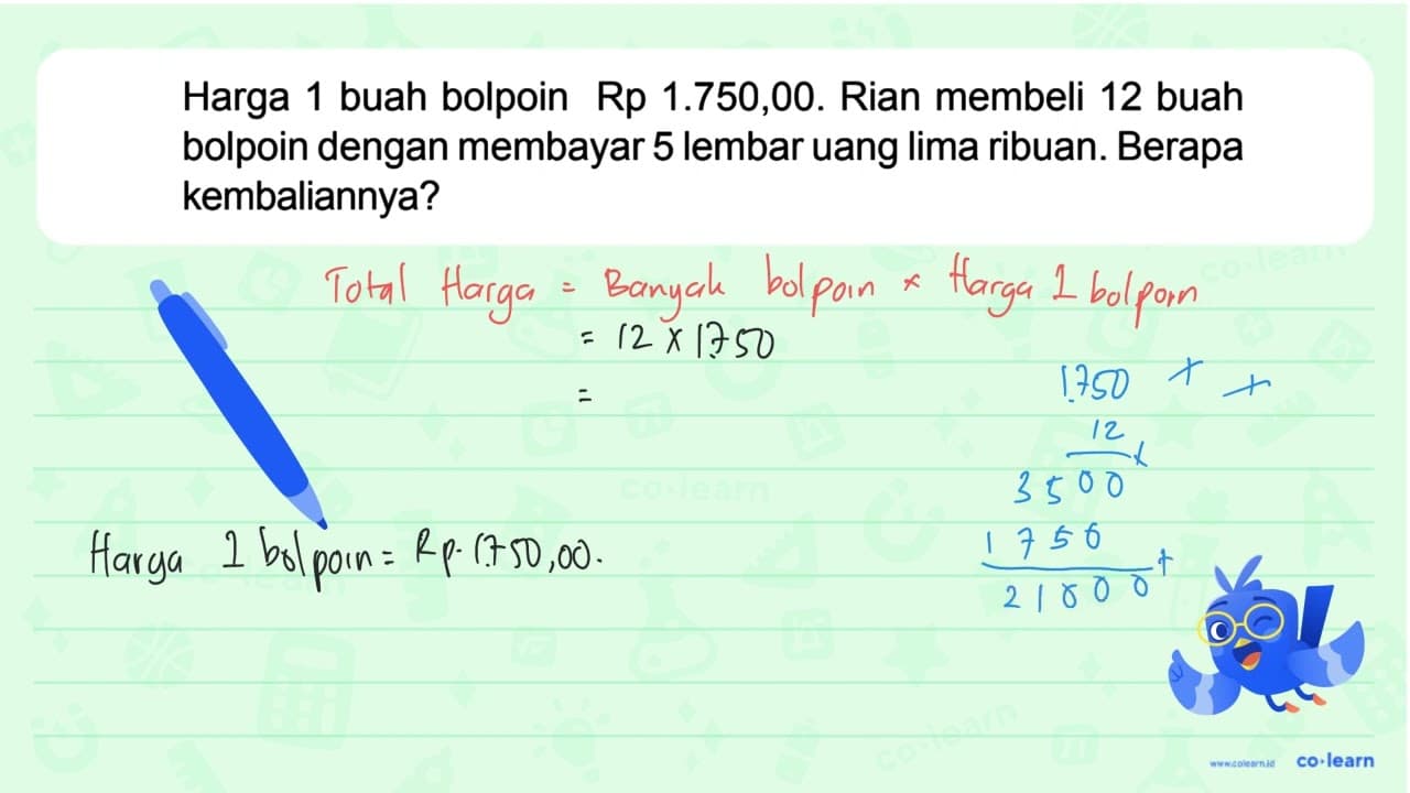 Harga buah bolpoin Rp 1.750,00. Rian membeli 12 buah 1