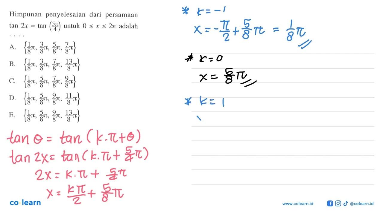 Himpunan penyelesaian dari persamaan tan 2x=tan (5pi/4)
