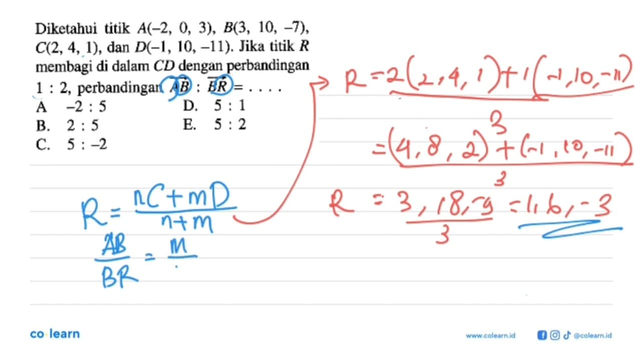 Diketahui titik A(-2,0,3), B(3,10,-7), C(2,4,1), dan