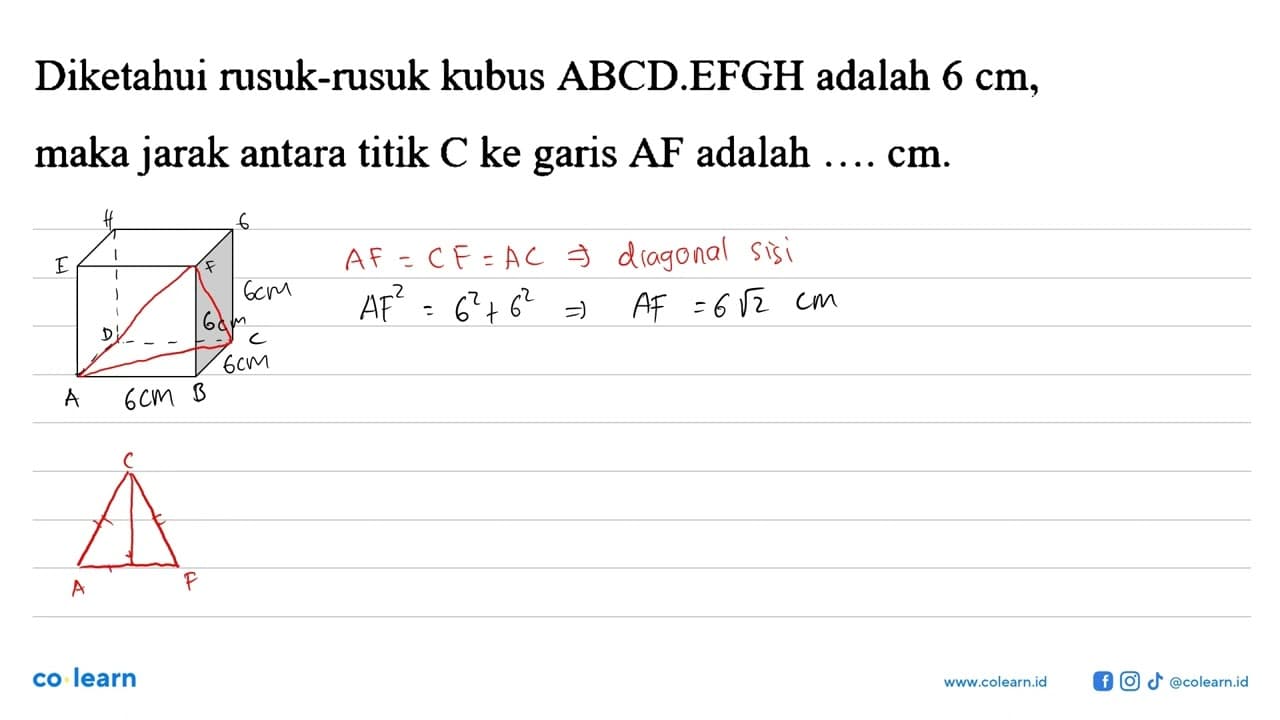 Diketahui rusuk-rusuk kubus ABCD.EFGH adalah 6 cm, maka