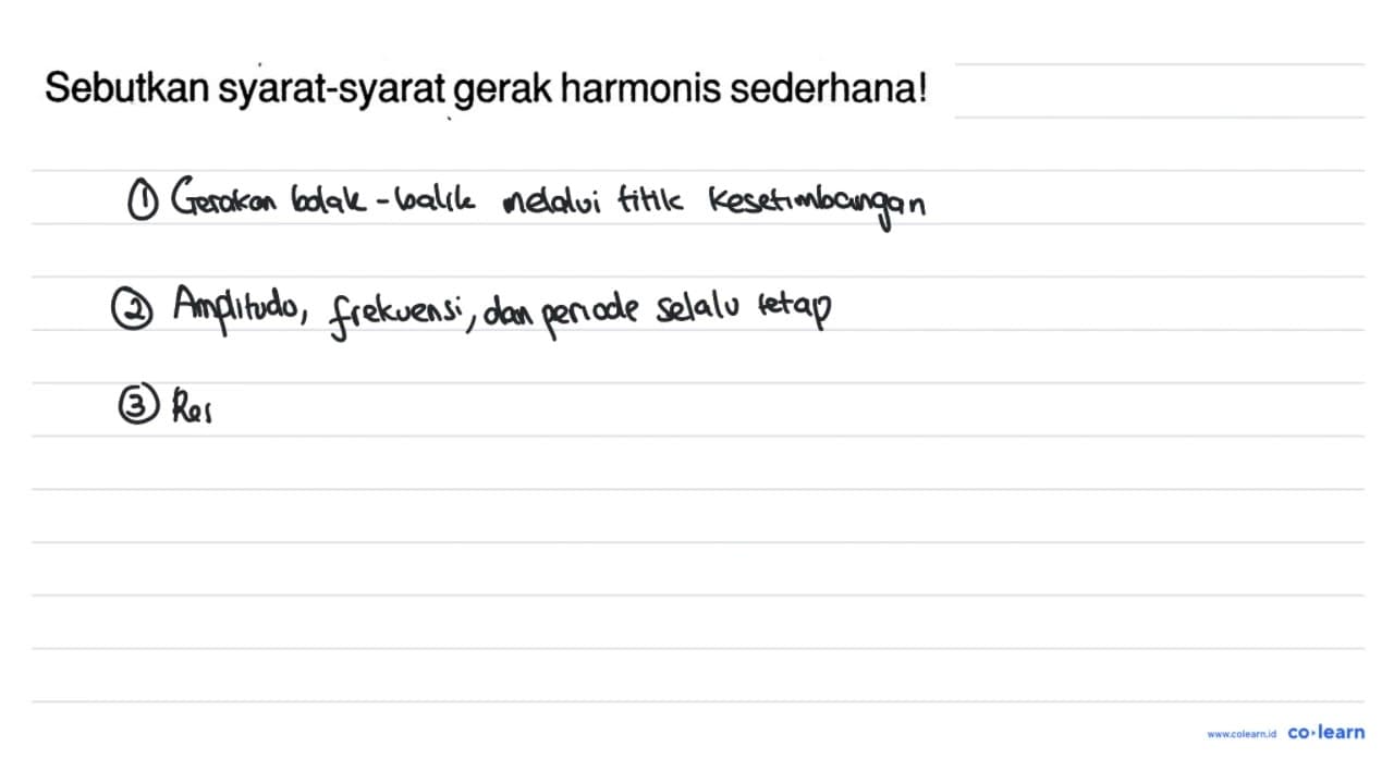 Sebutkan syarat-syarat gerak harmonis sederhana!