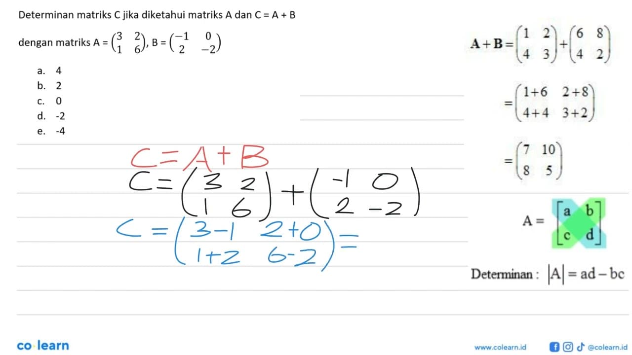 Determinan matriks C jika diketahui matriks A dan C=A+B