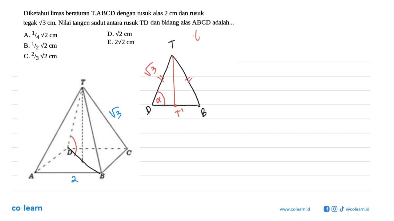 Diketahui limas beraturan T.ABCD dengan rusuk alas 2 cm dan