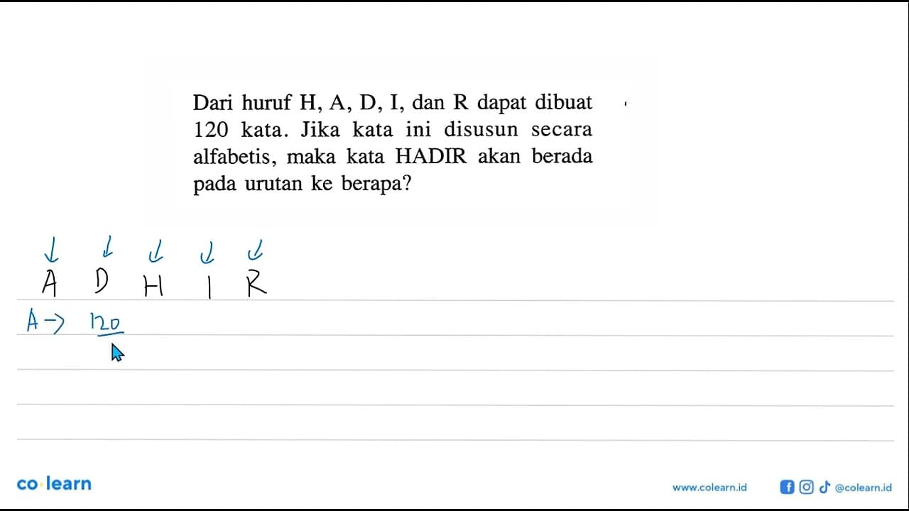 Dari huruf H, A, D, I, dan R dapat dibuat 120 kata. Jika