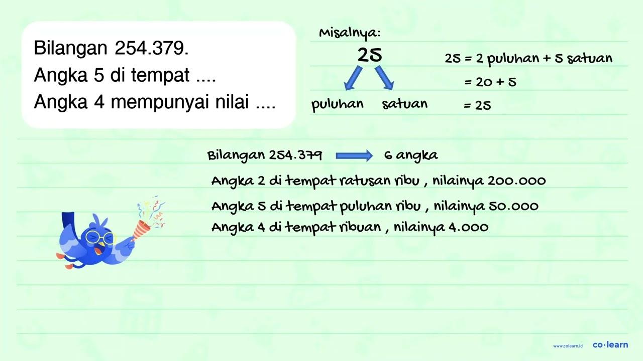 Bilangan 254.379. Angka 5 di tempat .... Angka 4 mempunyai