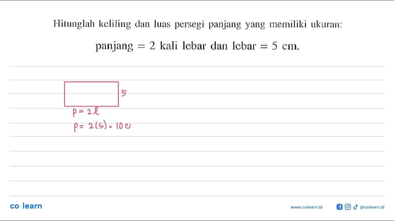 Hitunglah keliling dan luas persegi panjang yang memiliki