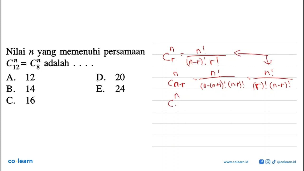 Nilai n yang memenuhi persamaan C12^n=C8^n adalah...