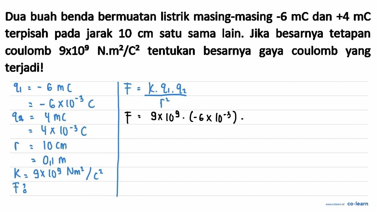 Dua buah benda bermuatan listrik masing-masing -6 mC dan +4