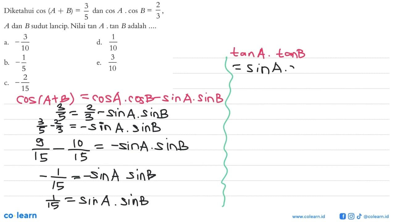 Diketahui cos (A + B)=3/5 dan cos A. cos B =2/3, A dan B