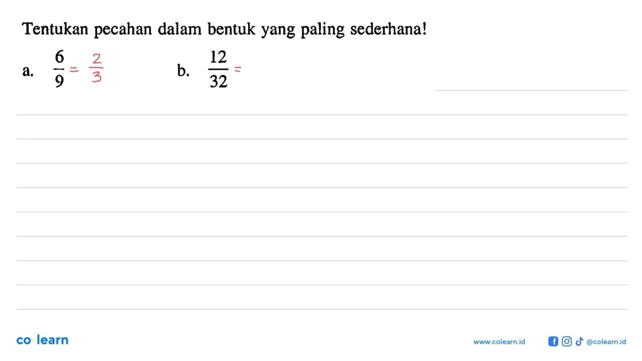 Tentukan pecahan dalam bentuk yang paling sederhana! a. 6/9