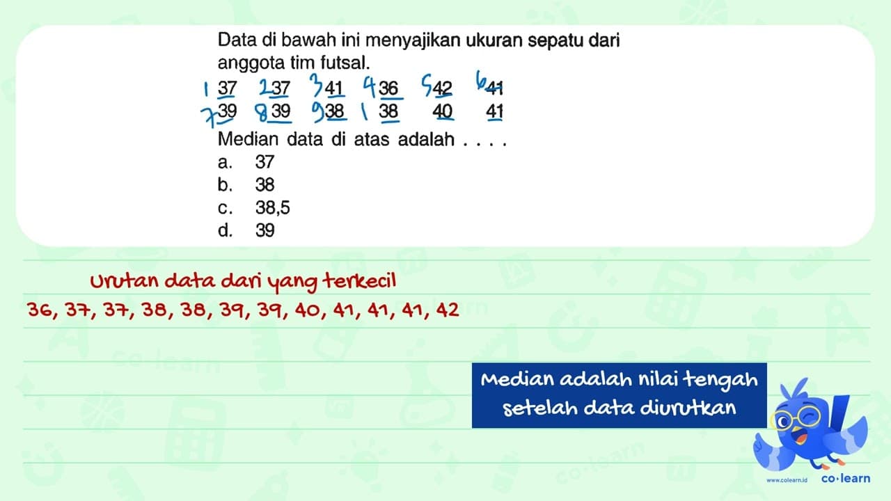 Data di bawah ini menyajikan ukuran sepatu dari anggota tim