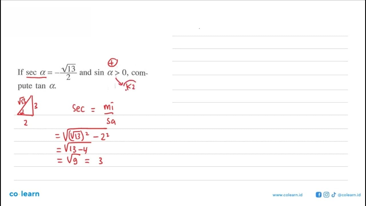 If sec alpha=-akar(13)/2 and sin alpha>0, compute tan