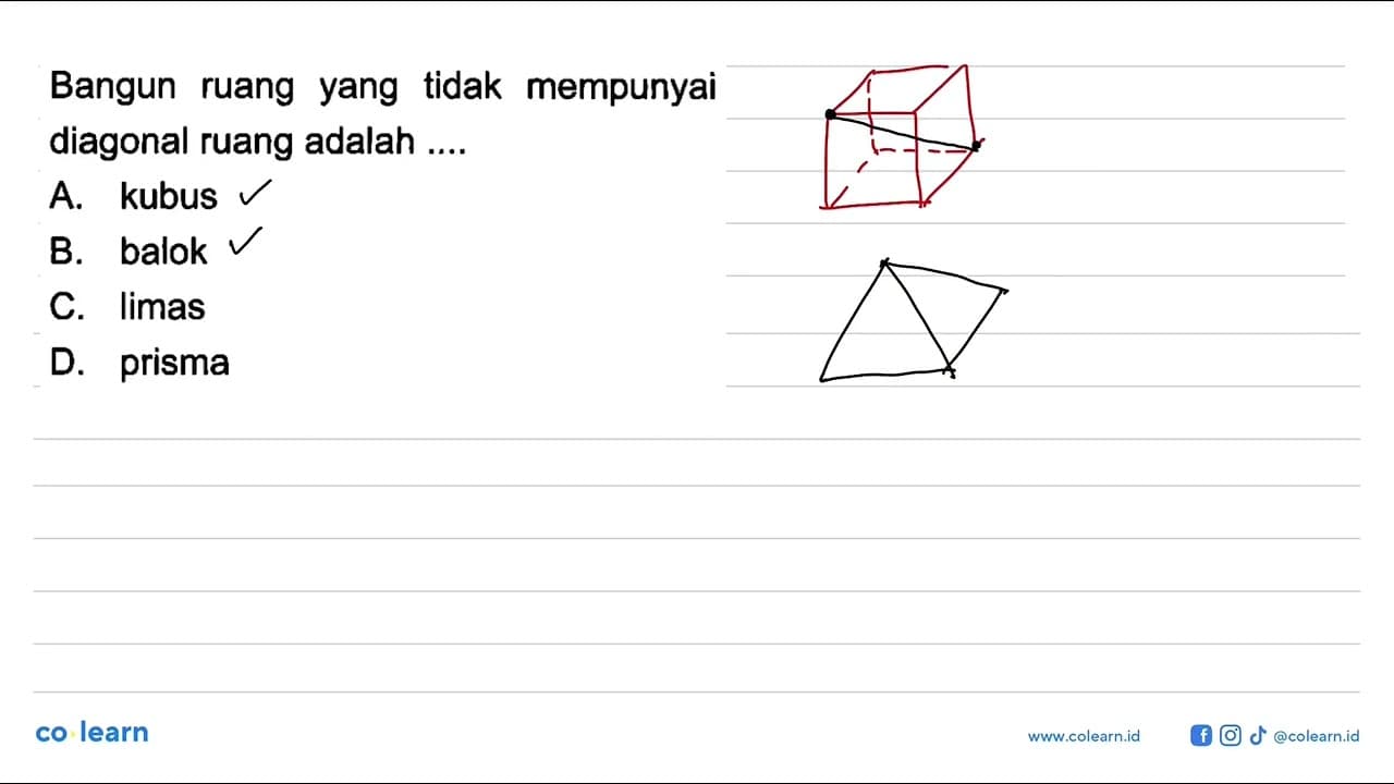 Bangun ruang yang tidak mempunyai diagonal ruang adalah