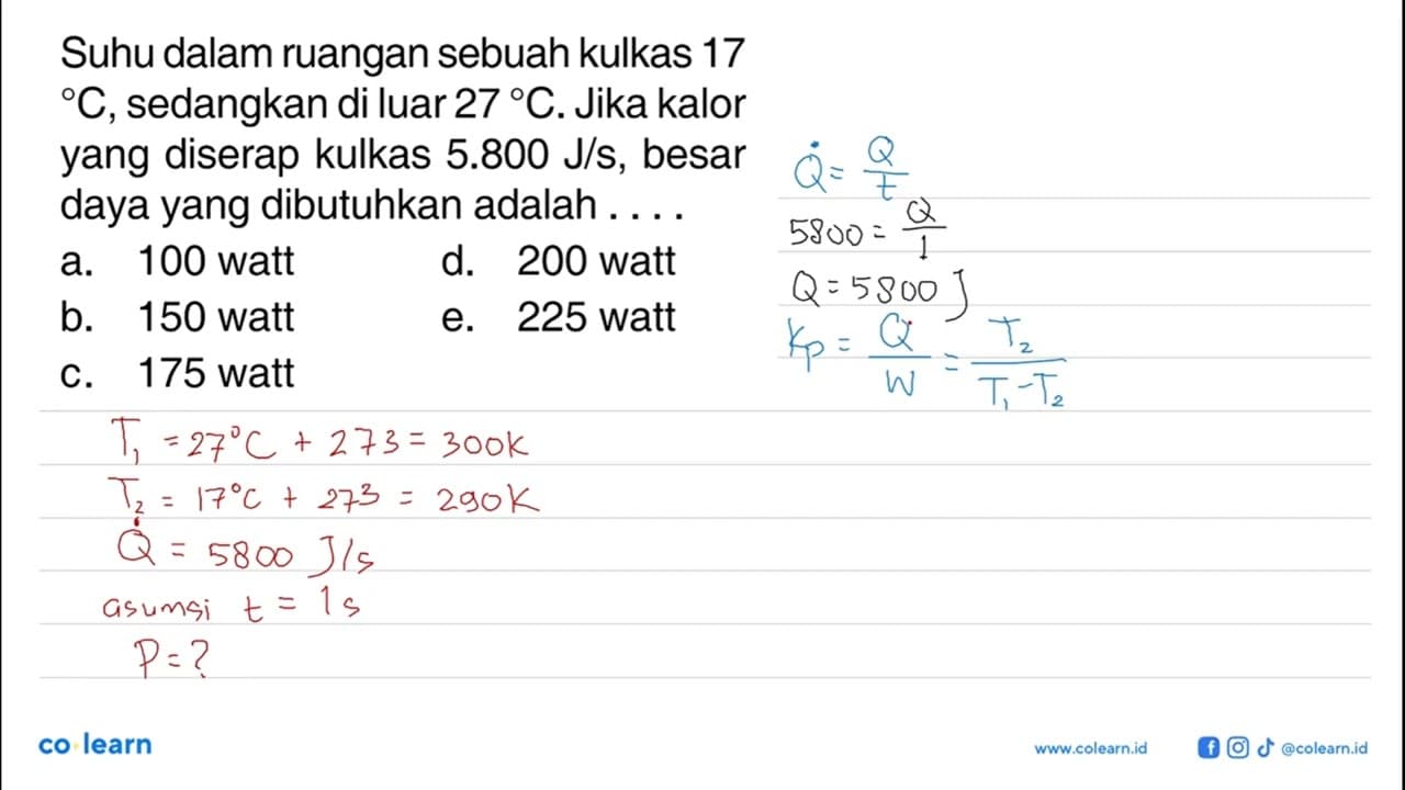 Suhu dalam ruangan sebuah kulkas 17 C, sedangkan di luar 27