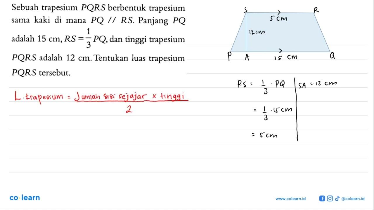 Sebuah trapesium PQRS berbentuk trapesium sama kaki di mana