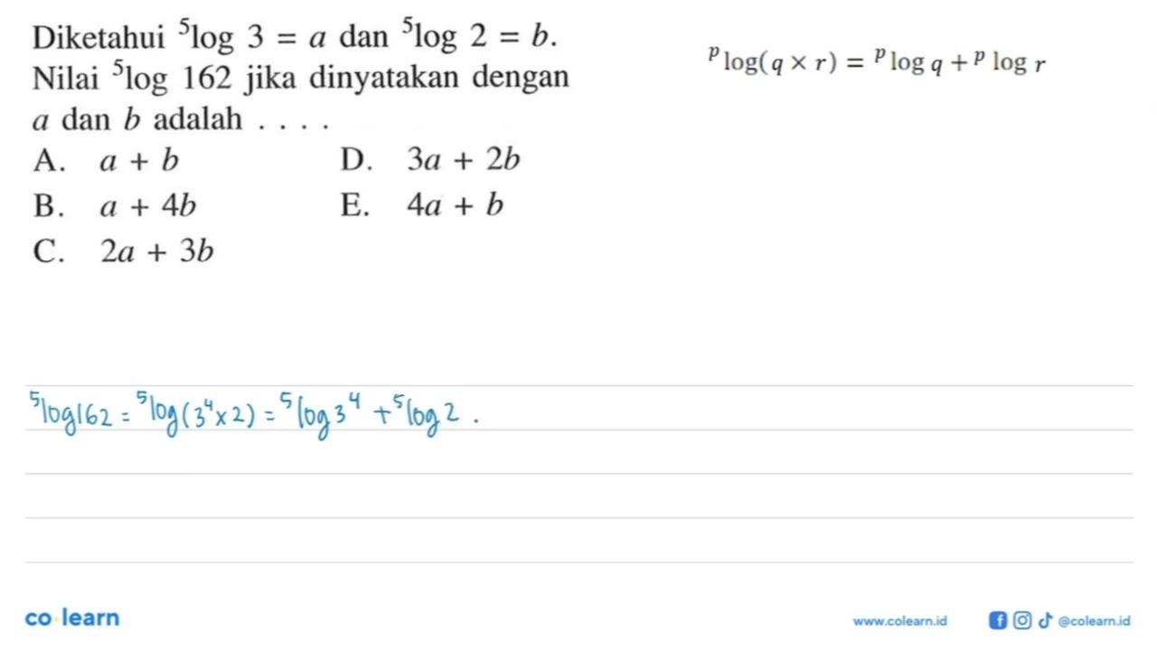 Diketahui 5log3 = a dan 5log2 = b. Nilai 5log162 jika