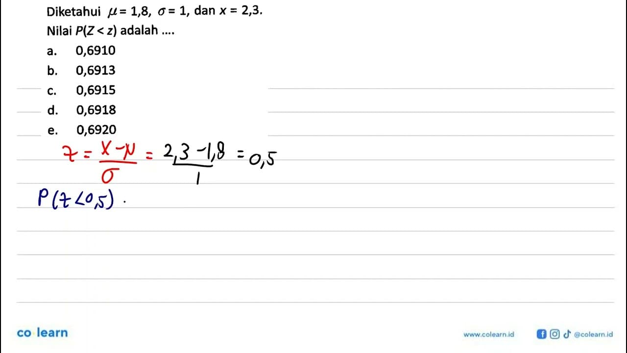 Diketahui mu=1,8, sigma=1, dan x=2,3. Nilai P(Z<z) adalah