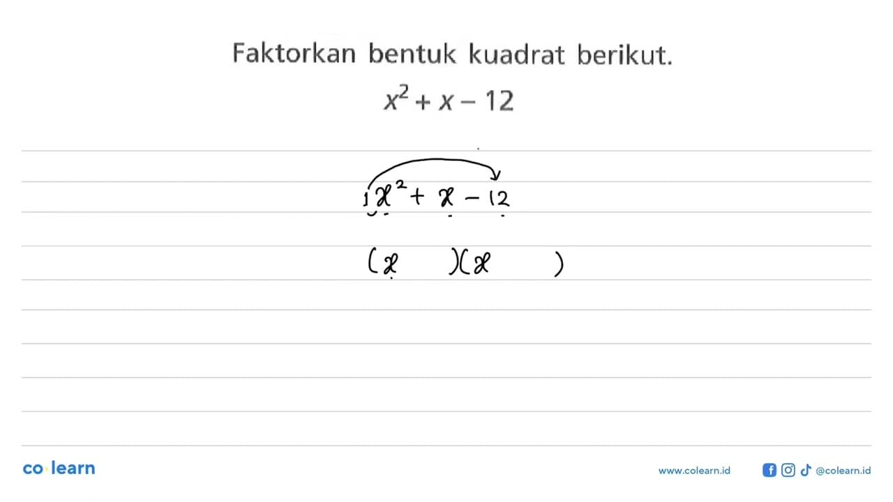 Faktorkan bentuk kuadrat berikut: x^2 +x- 12