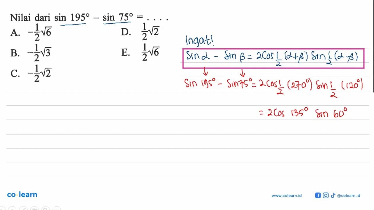 Nilai dari sin 195 - sin 75 = . . . .