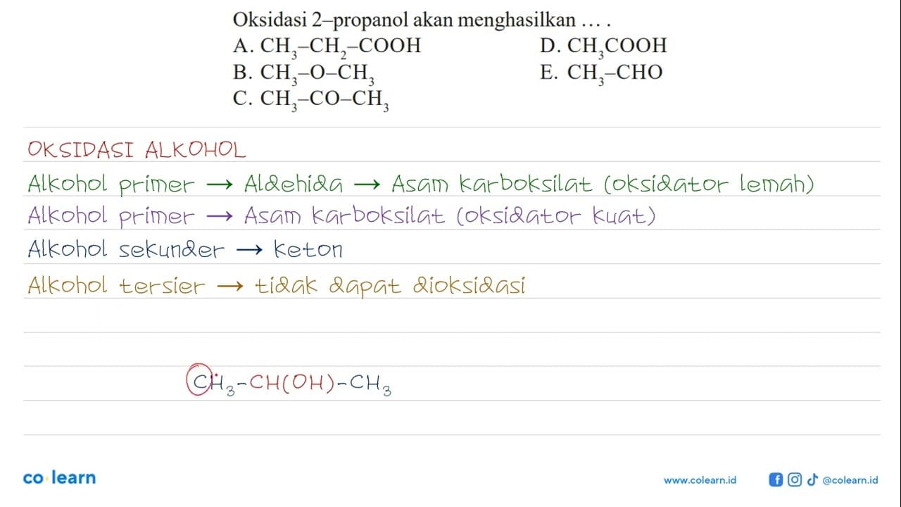 Oksidasi 2-propanol akan menghasilkan A. CH3 - CH2 - COOH