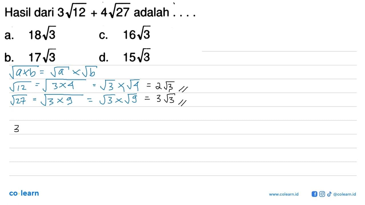 Hasil dari 3akar(12) + 4akar(27) adalah ....