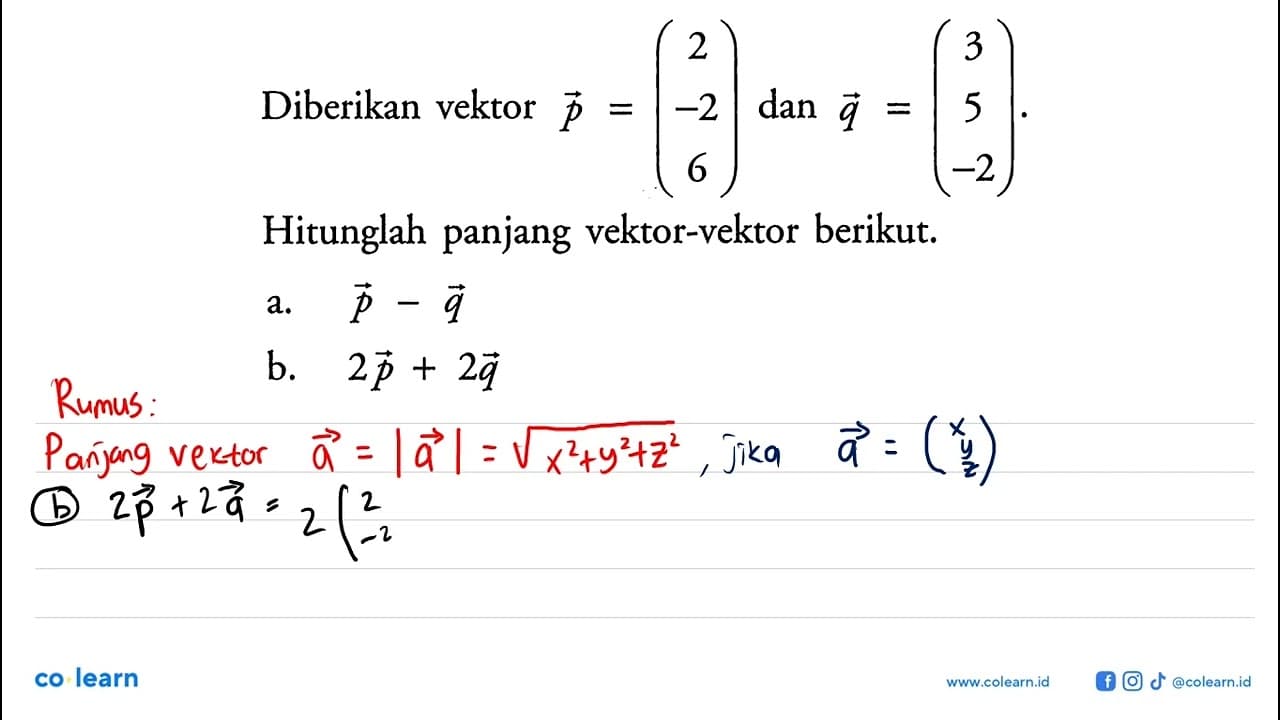 Diberikan vektor p=(2 -2 6) dan q=(3 5 -2) . Hitunglah