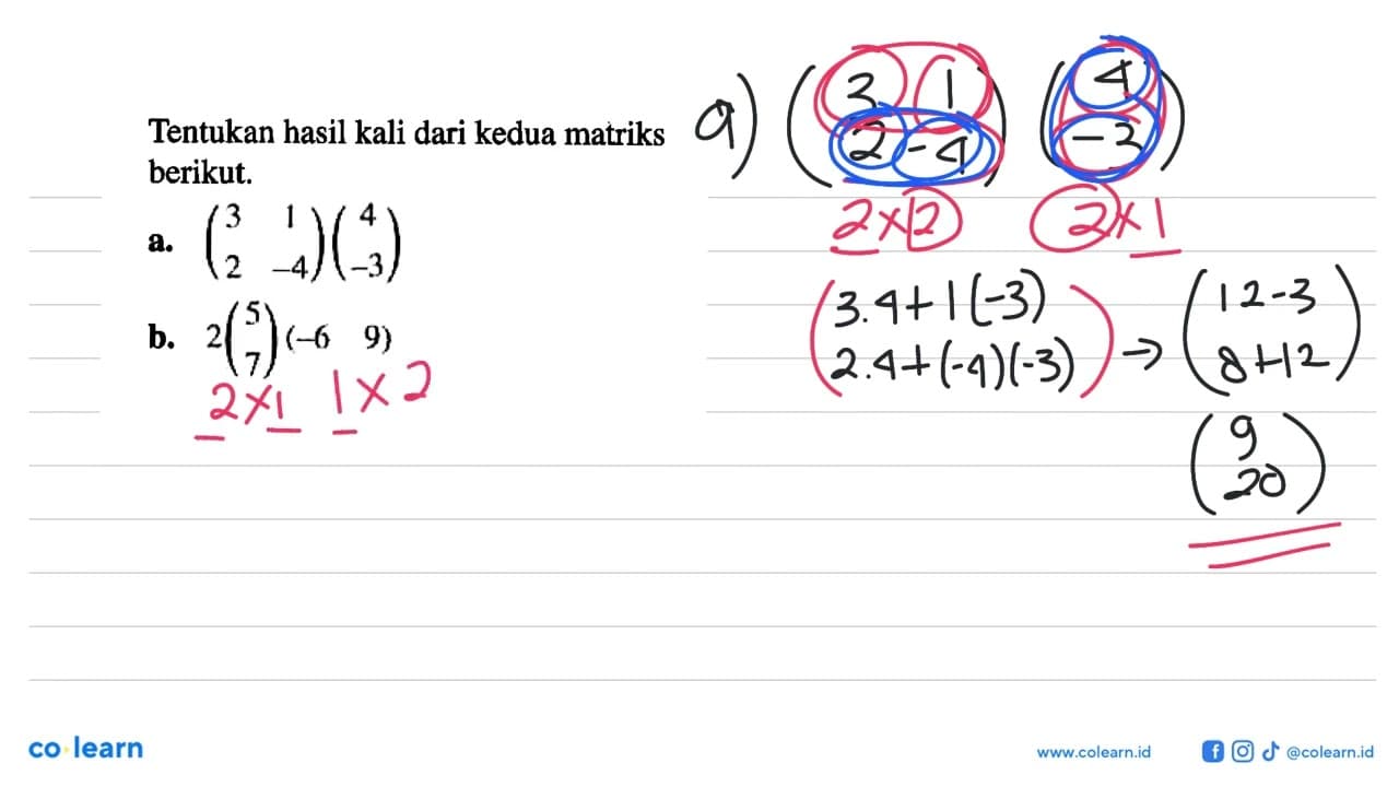 Tentukan hasil kali dari kedua matriks berikut. a. (3 1 2