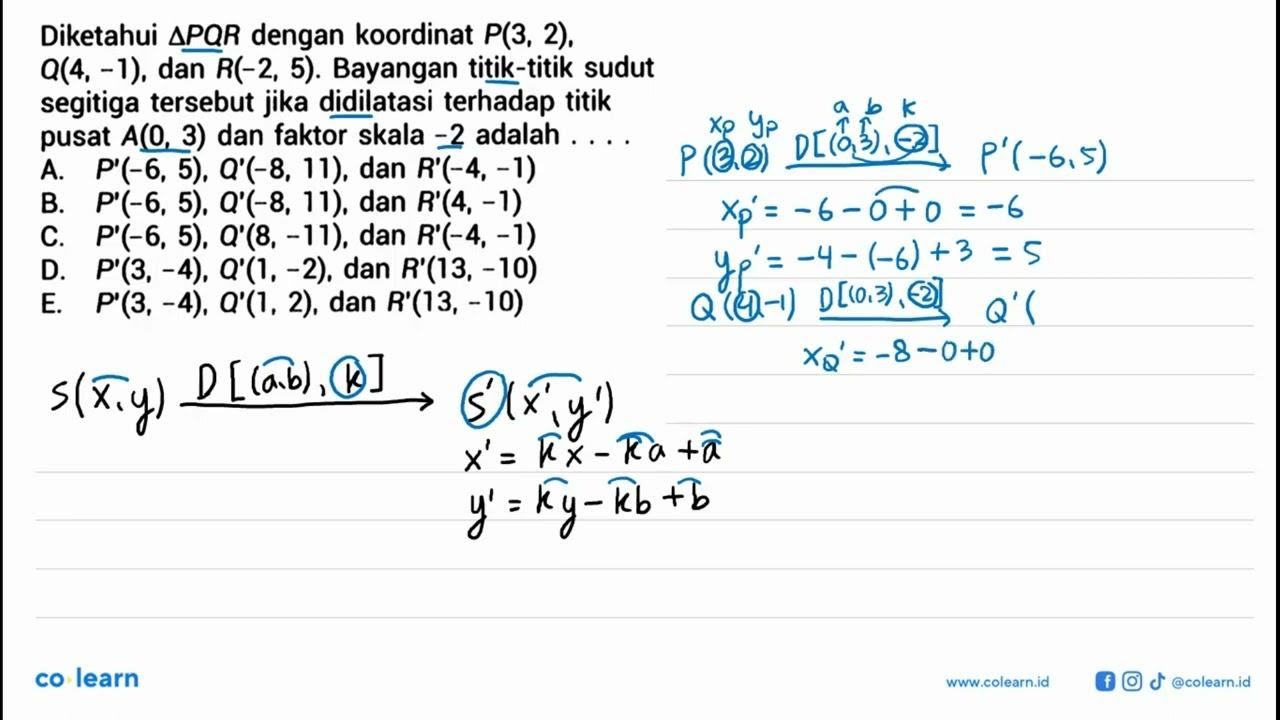 Diketahui segitiga PQR dengan koordinat P(3, 2), O(4, -1),