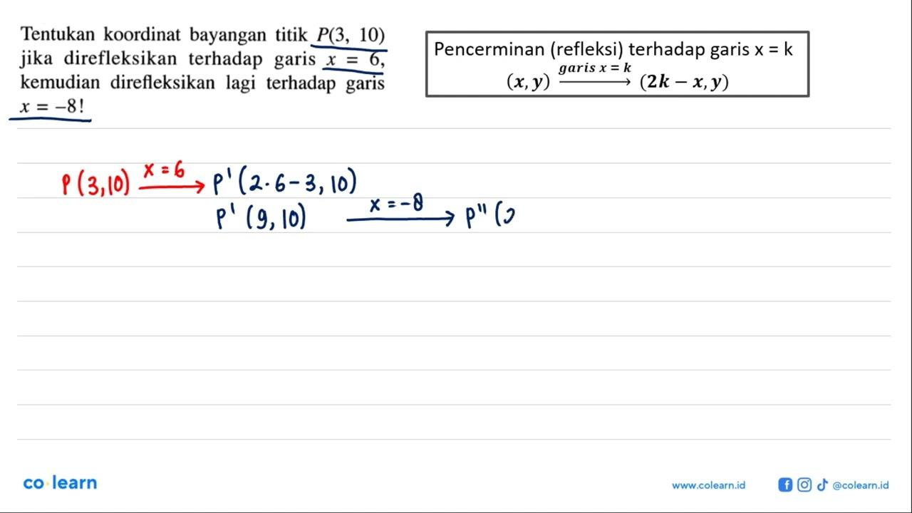 Tentukan koordinat bayangan titik P(3,10) jika