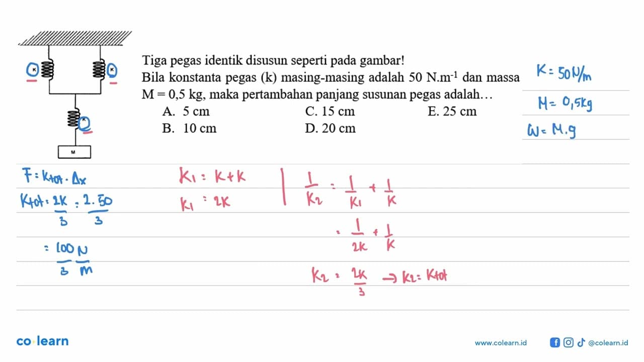 Tiga pegas identik disusun seperti pada gambar! Bila