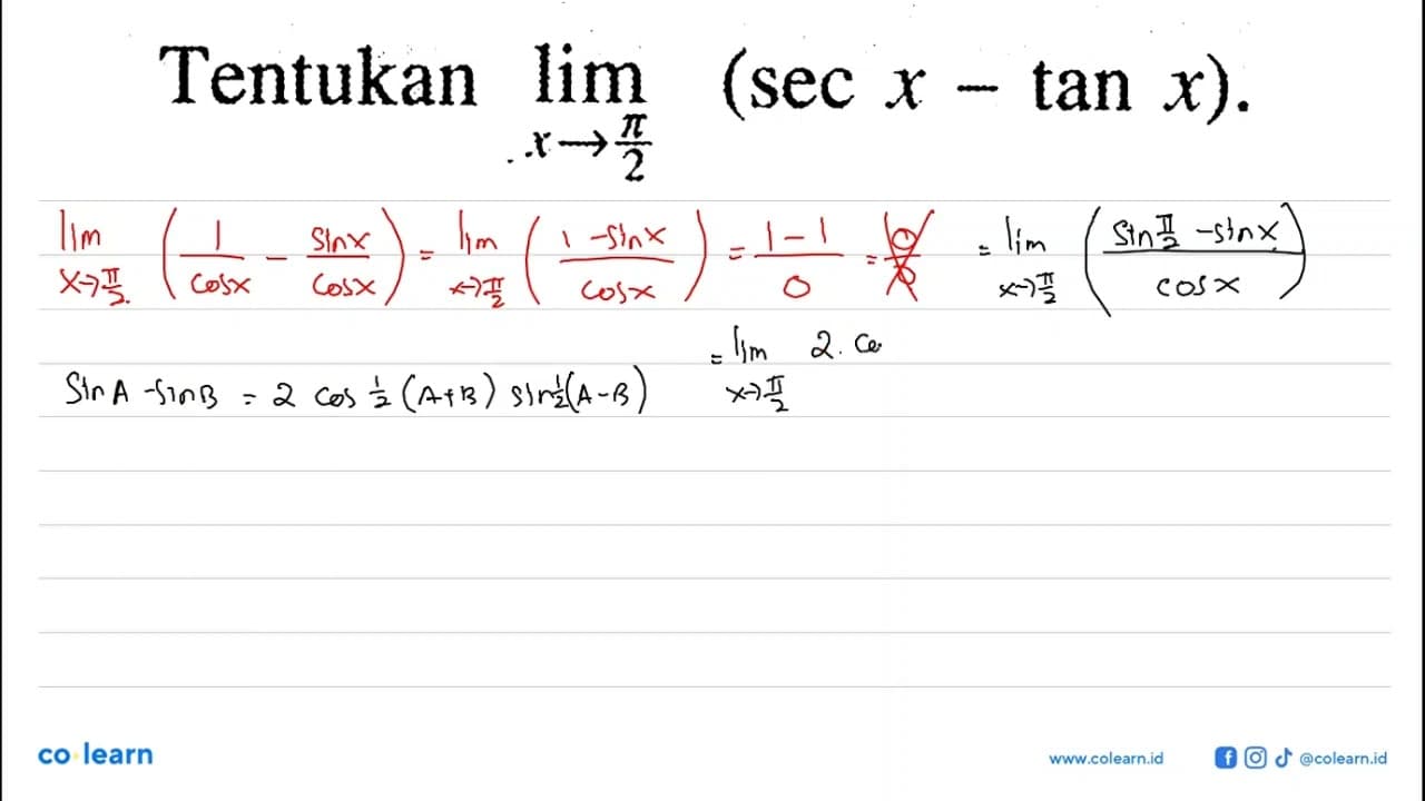 Tentukan limit x - > pi/2 (sec x - tan x).