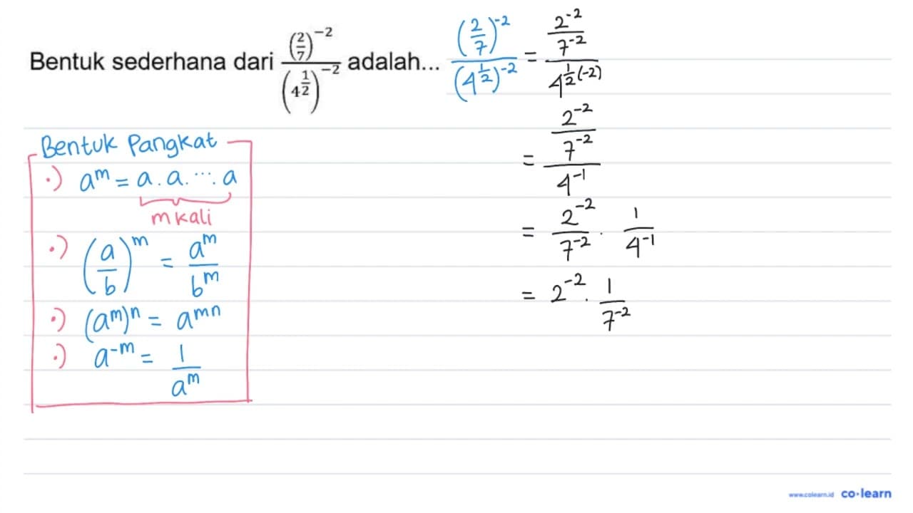 Bentuk sederhana dari (((2)/(7))^(-2))/((4^((1)/(2)))^(-2))