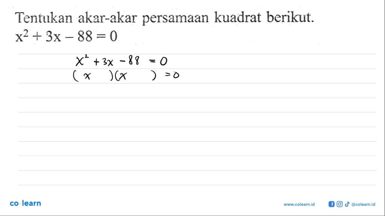 Tentukan akar-akar persamaan kuadrat berikut. x^2 + 3x - 88