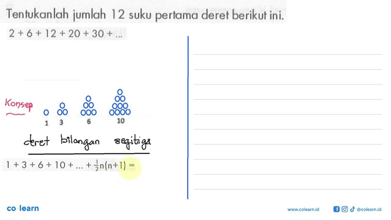 Tentukanlah jumlah 12 suku pertama deret berikut ini. 2 + 6