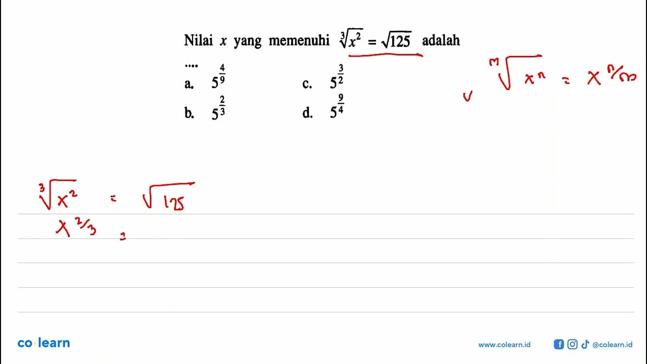 Nilai x yang memenuhi x^(2/3) = akar(125) adalah...