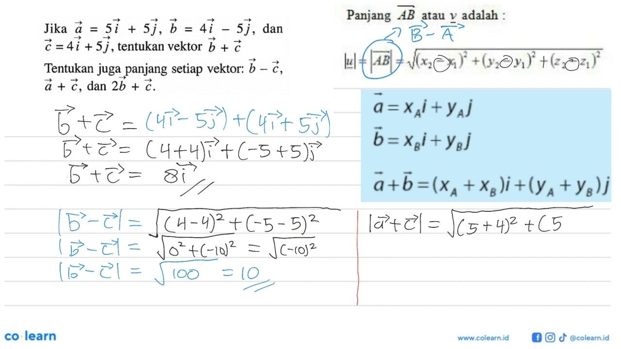 Jika a=5 i+5 j, b=4 i-5 j , dan c=4 i+5 j , tentukan vektor