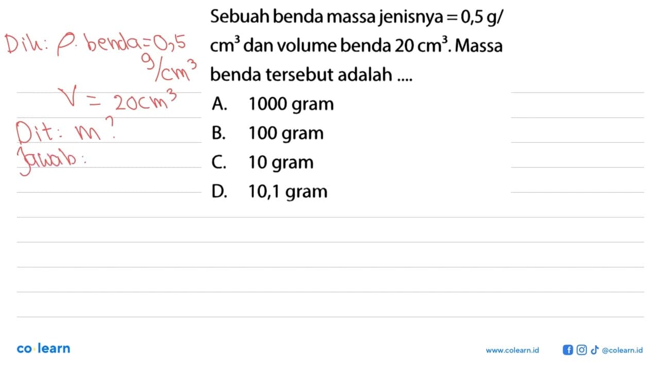 Sebuah benda massajenisnya =0,5g/ cm^3 dan volumebenda 20