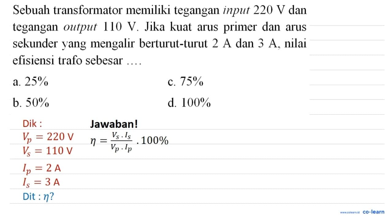 Sebuah transformator memiliki tegangan input 220 ~V dan